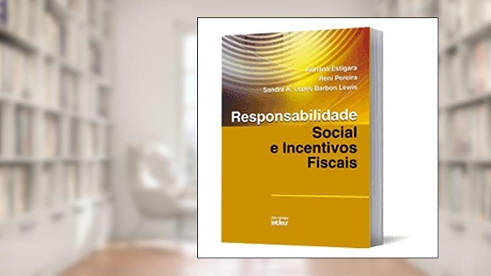 Responsabilidade Social E Incentivos Fiscais, do autor Adriana Estigara; Sandra A. Lopes Barbon Lewis; Reni Pereira