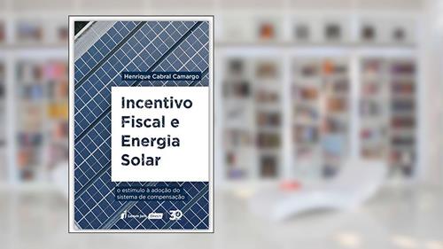 Capa de Incentivo Fiscal E Energia Solar - 2020, do autor Henrique Cabral Camargo