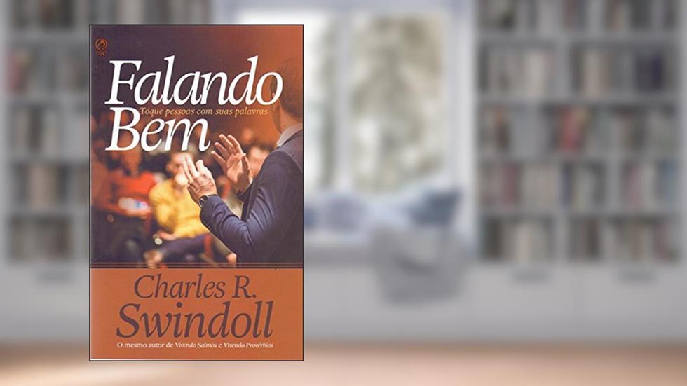 Falando Bem. Toque Pessoas com Suas Palavras, do autor Charles R. Swindoll