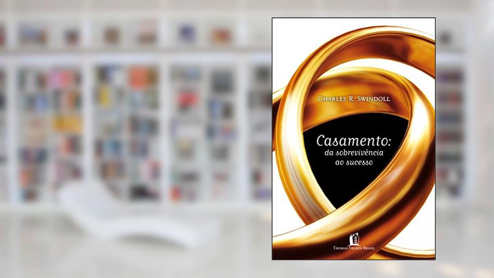 Casamento: Da sobrevivência ao sucesso, do autor Charles R. Swindoll