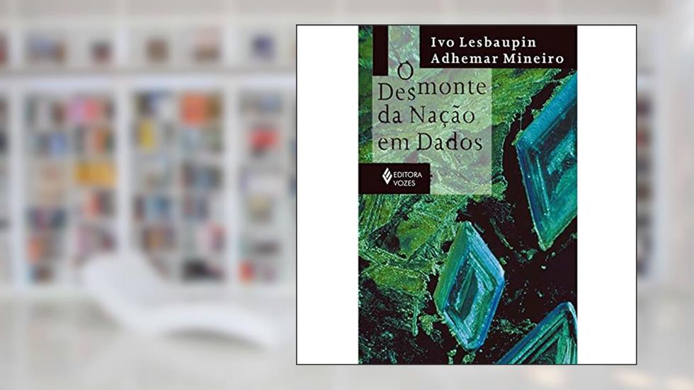 Desmonte da nação em dados, do autor Ivo Lesbaupin; Adhemar Mineiro