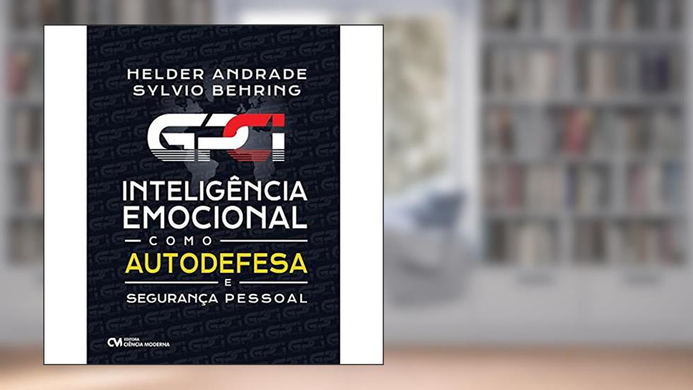 GPCI - INTELIGÊNCIA EMOCIONAL COMO AUTODEFESA E SEGURANÇA PESSOAL, do autor JOSÉ HELDER DE SOUZA ANDRADE