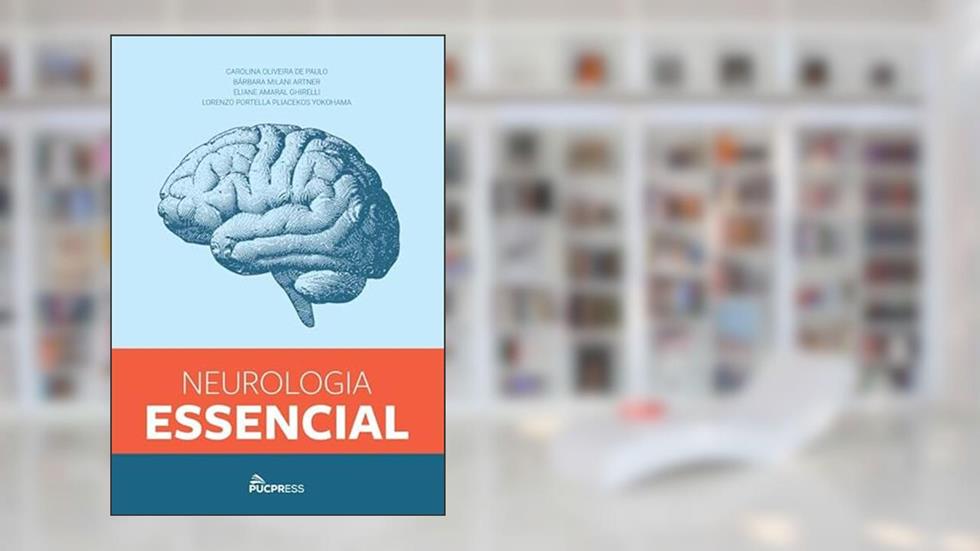 Neurologia essencial, do autor Carolina Oliveira de Paulo; Bárbara Milani Artner; Eliane Amaral Ghirelli; Lorenzo Portella Pliacekos Yokohama