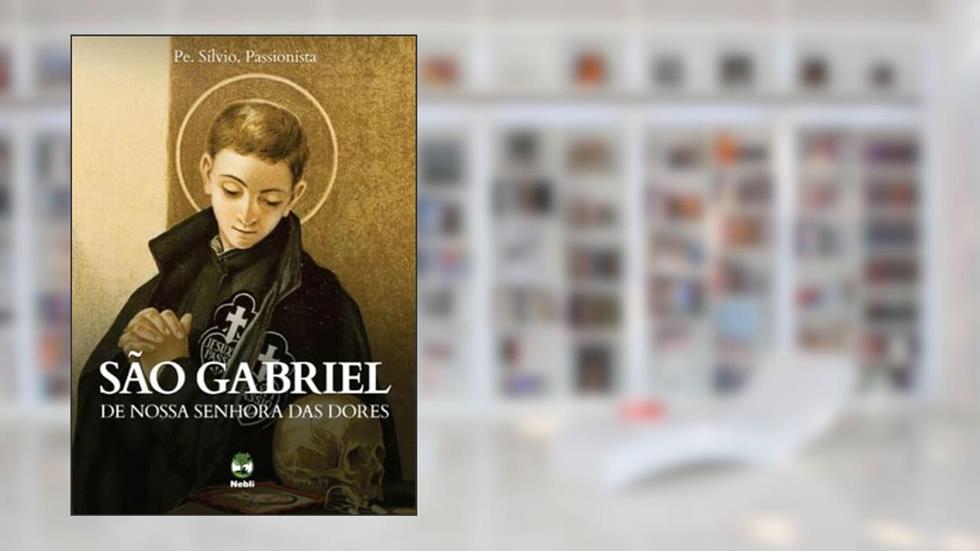 São Gabriel de Nossa Senhora das Dores, do autor Passionista Pe. Sílvio
