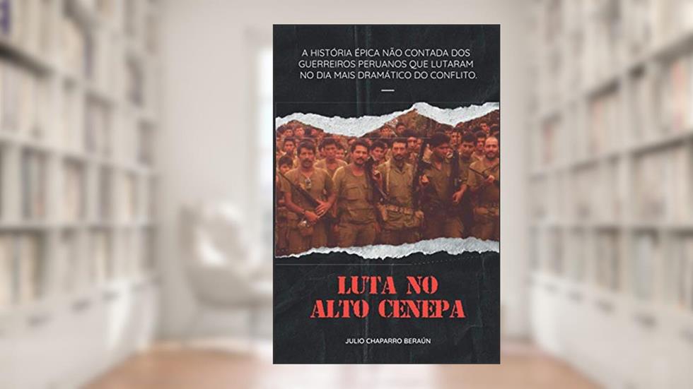 LUTA NO ALTO CENEPA (Portuguese Edition), do autor Julio Chaparro Beraún