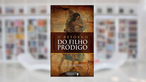 Capa de O Retorno do Filho Pródigo, do autor Charles Haddon Spurgeon