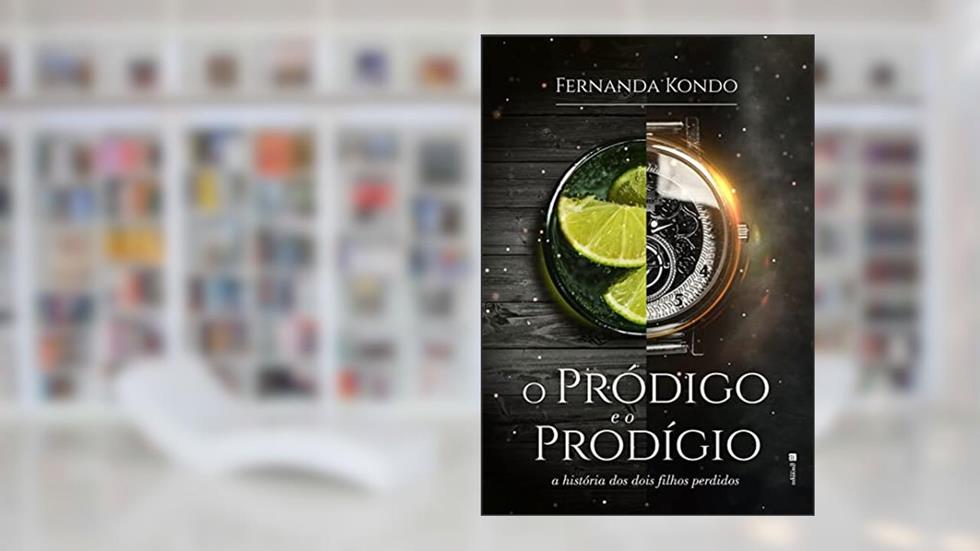 O Pródigo e o Prodígio: a História dos Dois Filhos Perdidos, do autor Fernanda Kondo