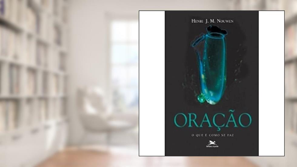 Oração, do autor Henri J. M. Nouwen