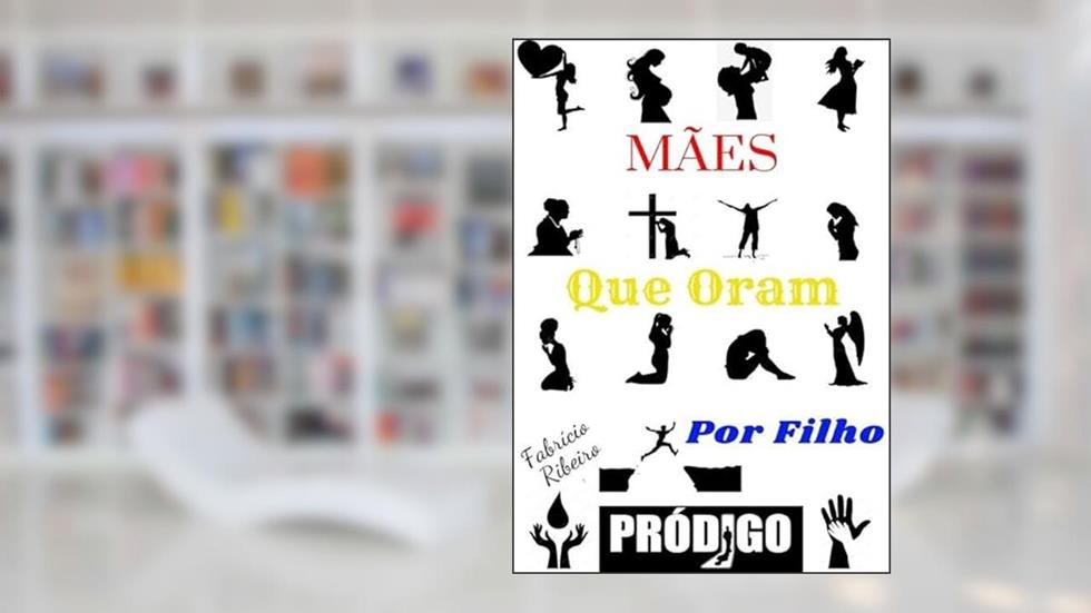 Maes que Oram por Filho Prodigo, do autor Fabrício Ribeiro