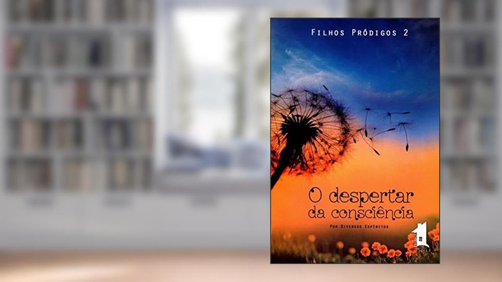 O Despertar da Consciência - Volume 2. Série Filhos Pródigos, do autor Vários Autores