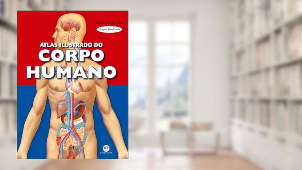 Atlas ilustrado do corpo humano, do autor Esem Cerqueira