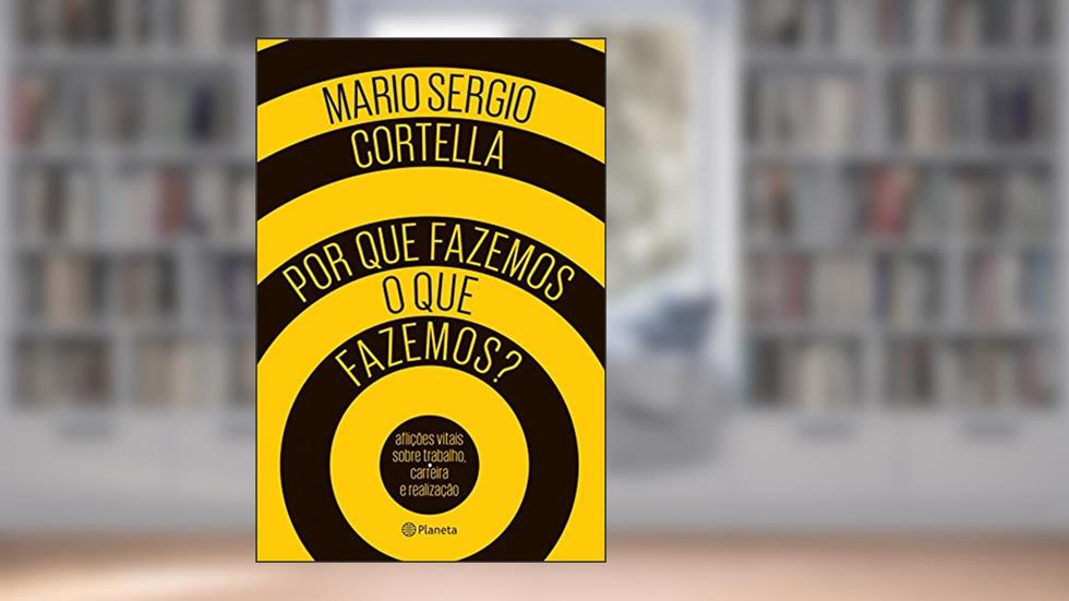 Por que fazemos o que fazemos?, do autor Mario Sergio Cortella