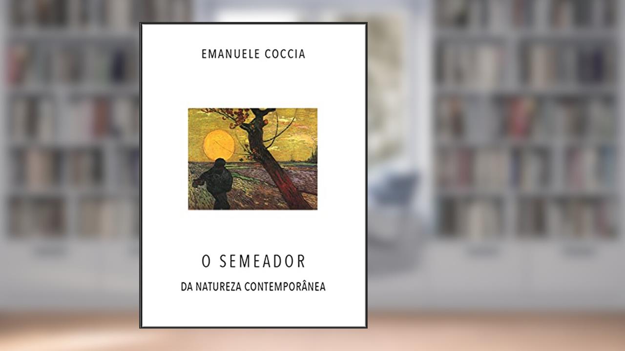 O semeador - Da natureza contemporânea, do autor Emanuele Coccia
