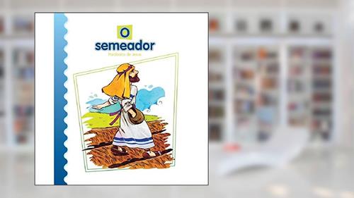 Capa de O Semeador: Parábolas de Jesus, do autor Luis Daniel Londoño Silva