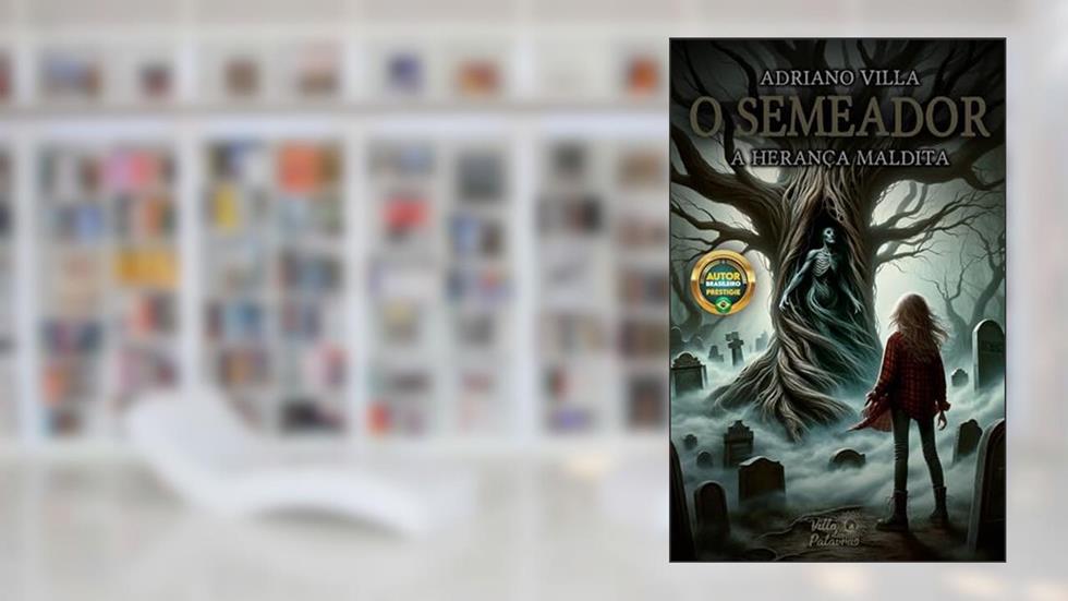 O Semeador: A Herança Maldita, do autor Adriano Villa