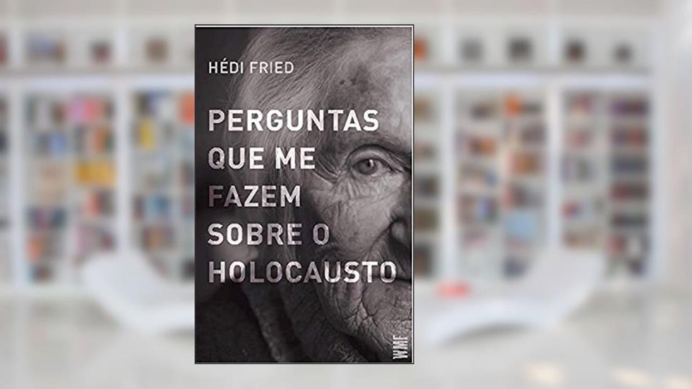 Perguntas que me fazem sobre o Holocausto, do autor Hédi Fried
