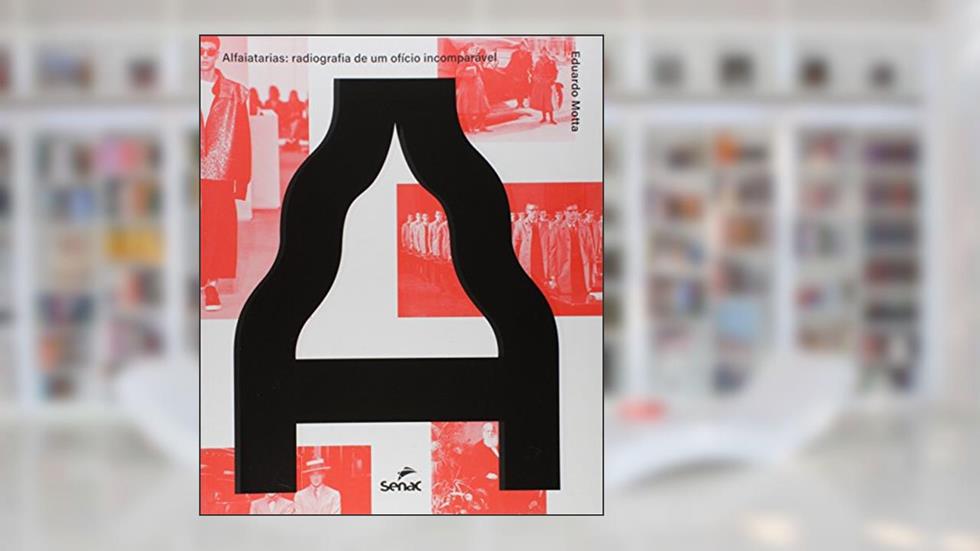Alfaiatarias: Radiografia de um ofício incomparável, do autor Eduardo Motta