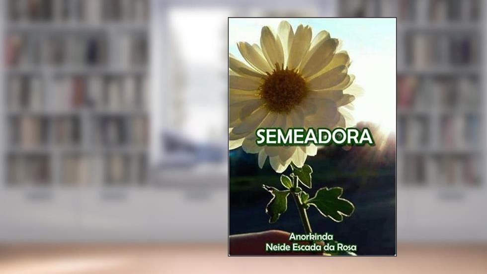 Semeadora, do autor Anorkinda Neide Escada Da Rosa