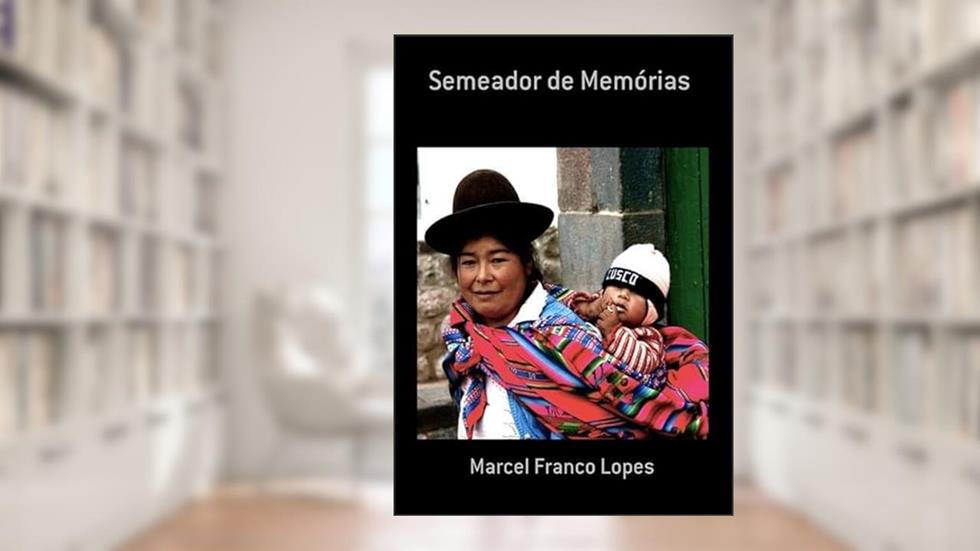 Semeador de Memorias, do autor Marcel Franco Lopes