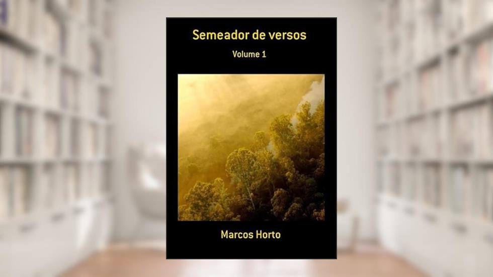 Semeador de Versos, do autor Marcos Horto