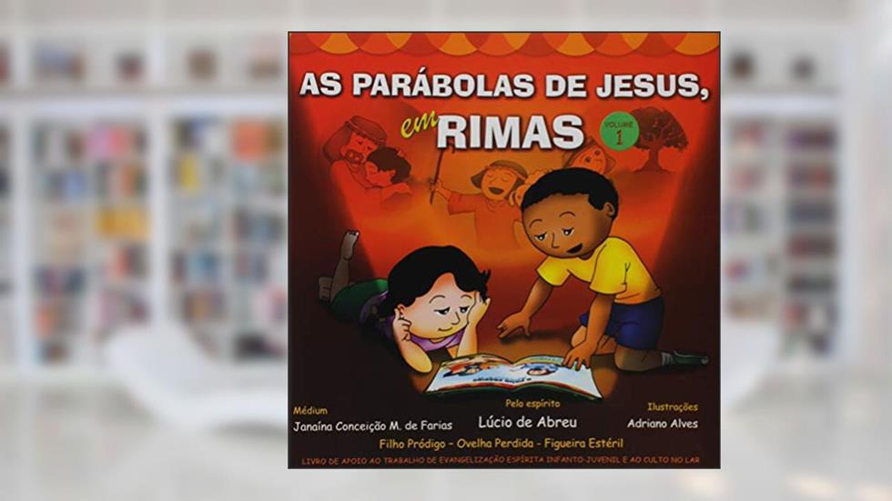 As Parábolas de Jesus em Rimas - Volume 1, do autor Lúcio De Abreu