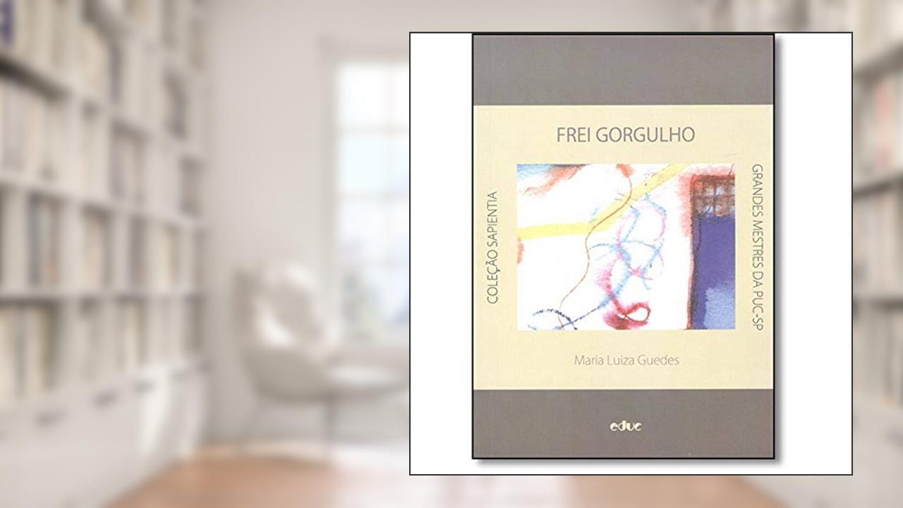 Frei Gorgulho: um Semeador da boa Nova, do autor Maria Luiza Guedes