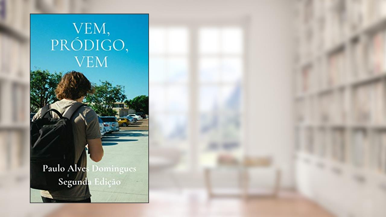 VEM, PRÓDIGO, VEM, do autor PAULO ALVES DOMINGUES