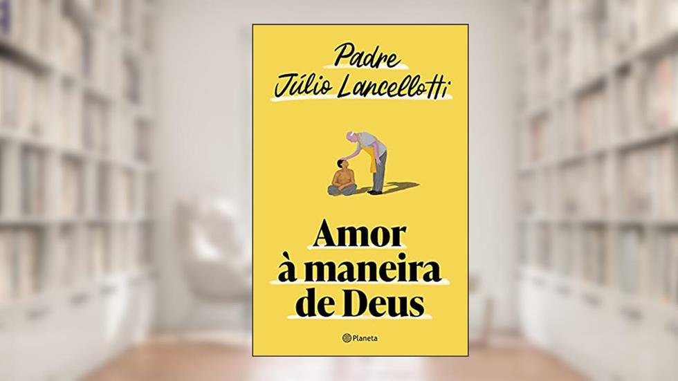 Amor à maneira de Deus, do autor Padre Júlio Lancellotti