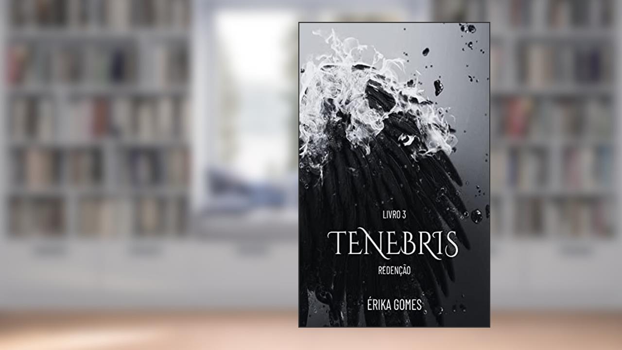 Tenebris: Redenção, do autor Erika Gomes