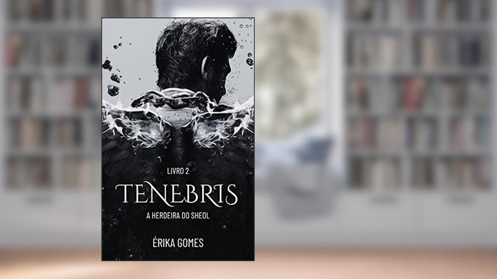 Tenebris: A Herdeira do Sheol, do autor Erika Gomes