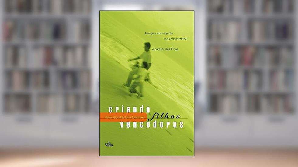 Criando Filhos Vencedores, do autor Henry Cloud / John Townsend