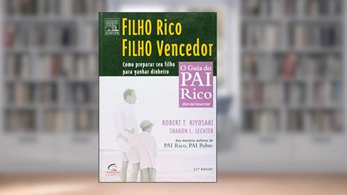 Capa de Filho Rico, Filho Vencedor - Coleção Pai Rico, do autor R. Kiyosaki^S. Lechter