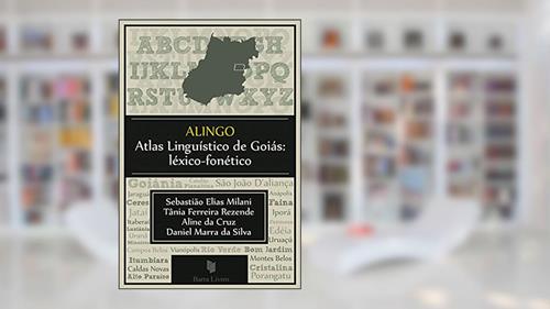 Capa de ALINGO - Atlas Linguístico de Goiás: Léxico-fonético, do autor Tânia Ferreira Rezende; Aline da Cruz; Daniel Marra da Silva