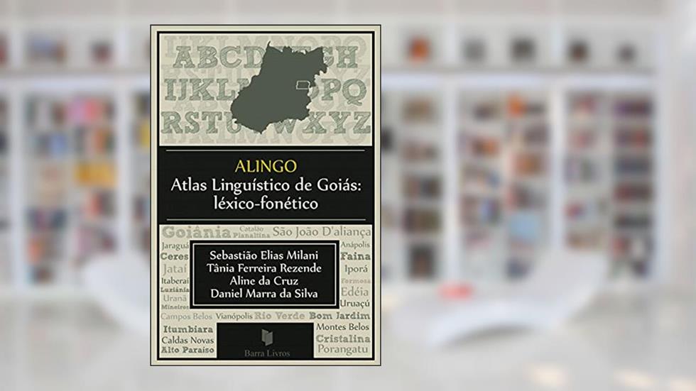 ALINGO - Atlas Linguístico de Goiás: Léxico-fonético, do autor Tânia Ferreira Rezende; Aline da Cruz; Daniel Marra da Silva