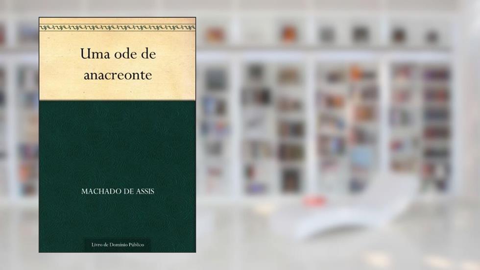 Uma Ode de Anacreonte, do autor Machado de Assis