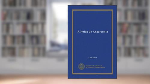 Capa de A lyrica de Anacreonte (Vol-1) (Portuguese Edition), do autor . Anacreon.