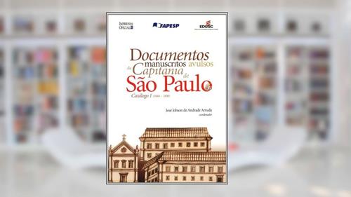 Capa de Documentos Manuscritos Avulsos da Capitania de São Paulo - Volume 1, do autor Jose Jobson de Andrade Arruda