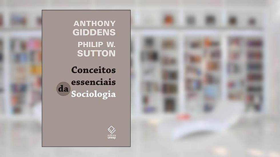 Conceitos essenciais da Sociologia, do autor Anthony Giddens; Philip W. Sutton