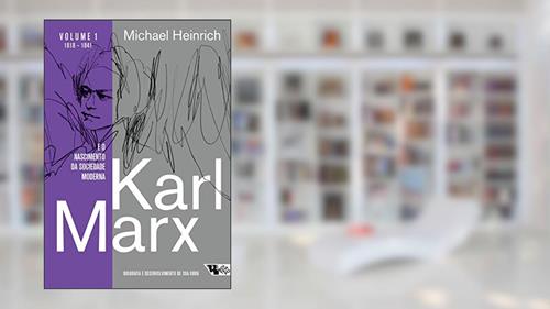 Capa de Karl Marx e o Nascimento da Sociedade Moderna: Biografia e Desenvolvimento de sua Obra. 1818 1841, do autor Michael Heinrich