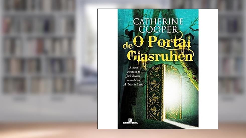 O portal de Glasruhen (Vol. 2 As aventuras de Jack Brenin): As Aventuras de Jack Brenin - Vol. 2, do autor Catherine Cooper