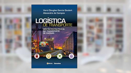 Capa de Logística de transporte: Gestão estratégica no transporte de cargas, do autor Alexandre de Campos; Verci Douglas Garcia Goulart