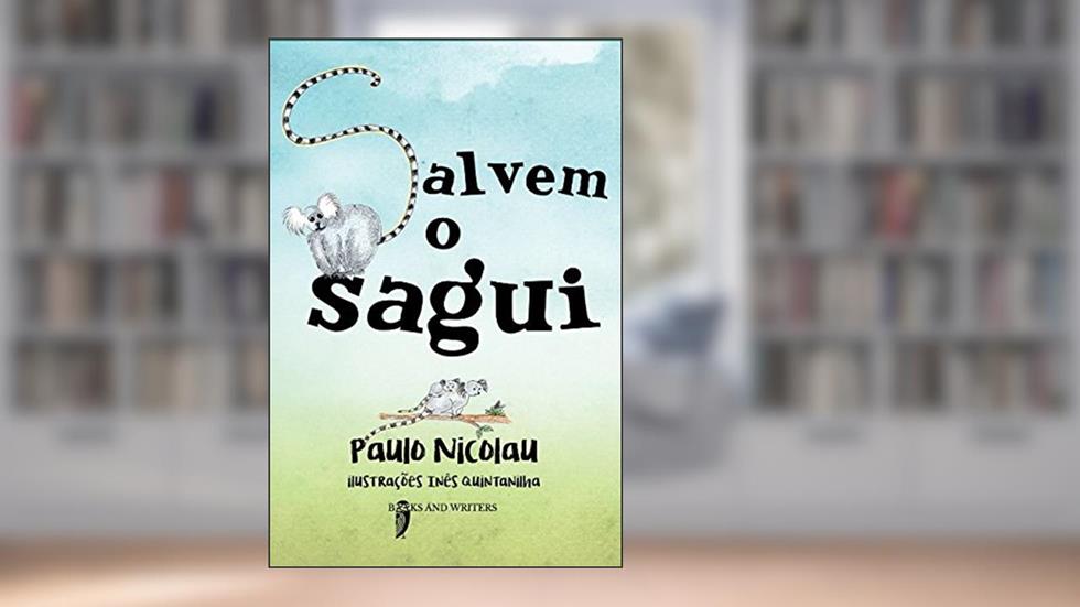 Salvem o sagui (Portuguese Edition), do autor Paulo Nicolau