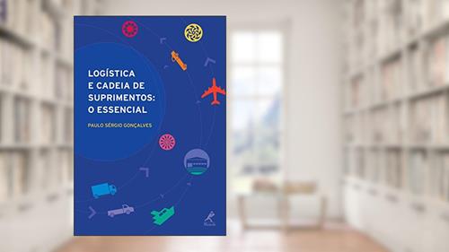 Capa de Logística e cadeia de suprimentos: o essencial, do autor Paulo Sérgio Gonçalves
