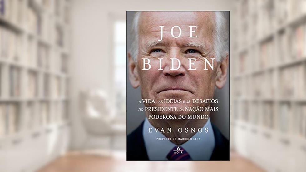 Joe Biden: A vida, as ideias e os desafios do presidente da nação mais poderosa do mundo, do autor Evan Osnos