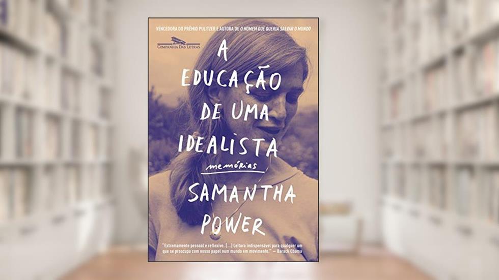 A educação de uma idealista: Memórias, do autor Samantha Power