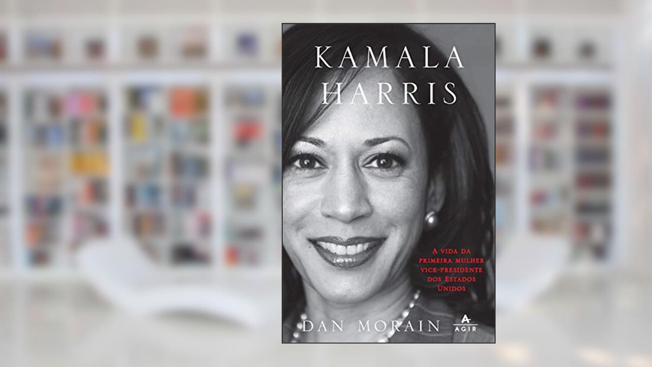 Kamala Harris: A vida da primeira mulher vice-presidente dos Estados Unidos, do autor Dan Morain