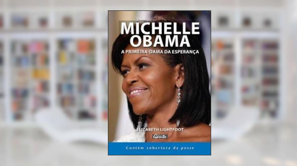 Michelle Obama. A Primeira-Dama da Esperança, do autor Elizabeth Lightfoot