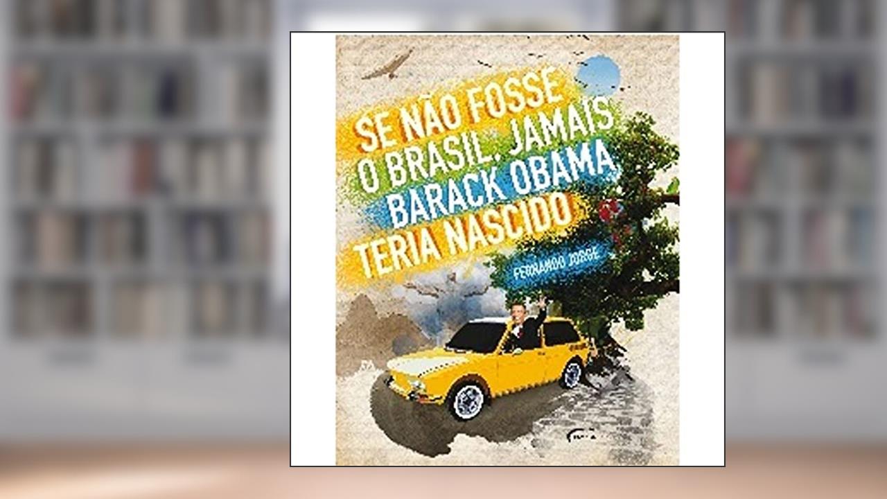 Se não Fosse o Brasil, Jamais Barack Obama, do autor Fernando Jorge