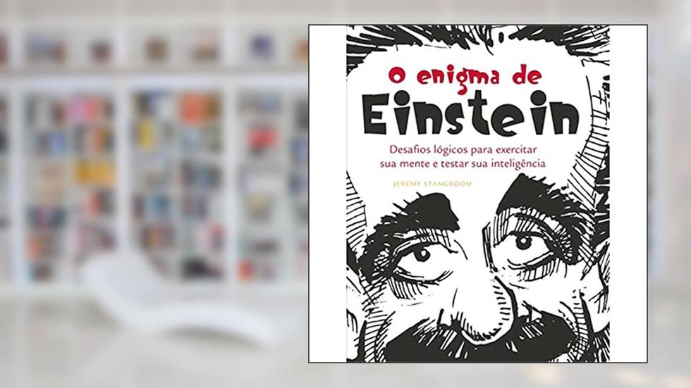 O Enigma de Einstein : Desafios lógicos para exercitar sua mente, do autor Jeremy Stangroom
