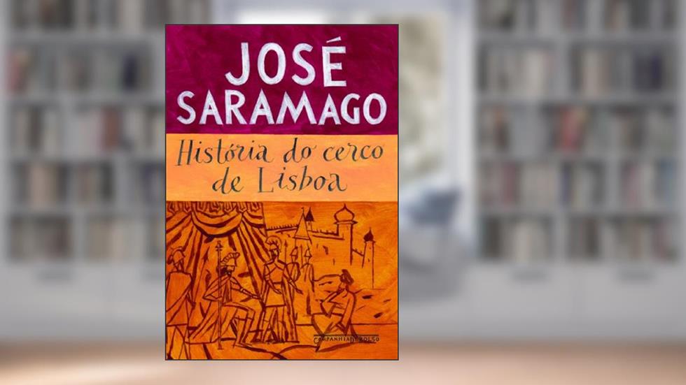 História do cerco de Lisboa, do autor José Saramago